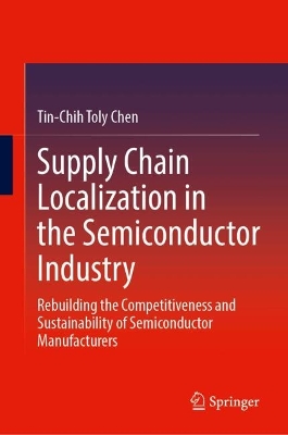Supply Chain Localization in the Semiconductor Industry: Rebuilding the Competitiveness and Sustainability of Semiconductor Manufacturers