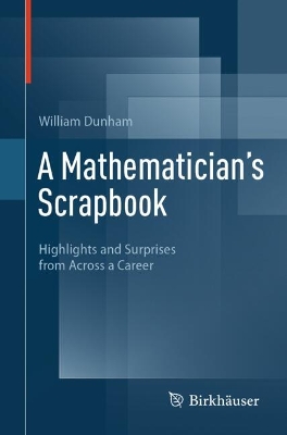 Mathematician's Scrapbook: Highlights and Surprises from Across a Career