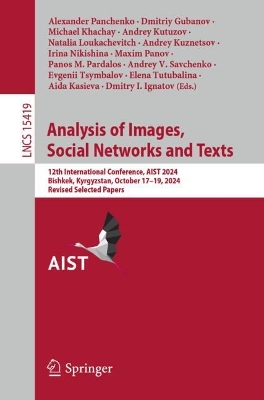Analysis of Images, Social Networks and Texts: 12th International Conference, AIST 2024, Bishkek, Kyrgyzstan, October 17-19, 2024, Revised Selected Papers