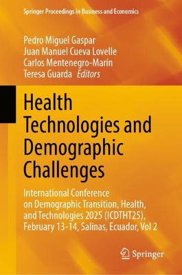 Health Technologies and Demographic Challenges: International Conference on Demographic Transition, Health, and Technologies  2025 (ICDTHT25), February 13-14, Salinas, Ecuador, Vol 2