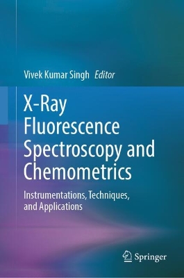 X-Ray Fluorescence Spectroscopy and Chemometrics: Instrumentations, Techniques, and Applications