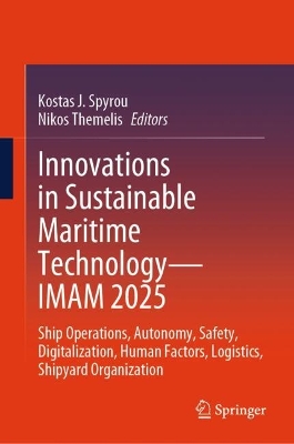 Innovations in Sustainable Maritime TechnologyIMAM 2025: Ship Operations, Autonomy, Safety, Digitalization, Human Factors, Logistics,  Shipyard Organization