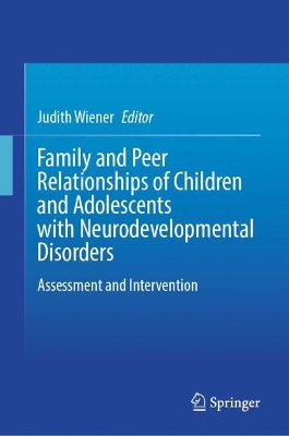Family and Peer Relationships of Children and Adolescents with Neurodevelopmental Disorders: Assessment and Intervention