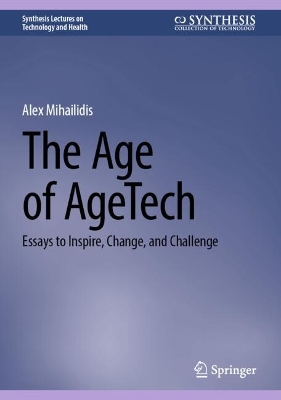 Age of AgeTech: Essays to Inspire, Change, and Challenge