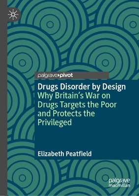 Drugs Disorder by Design: Why Britain's War on Drugs Targets the Poor and Protects the Privileged