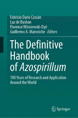 Definitive Handbook of Azospirillum: 100 Years of Research and Application Around the World