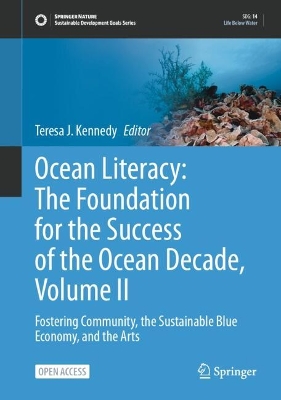 Ocean Literacy: The Foundation for the Success of the Ocean Decade, Volume II: Fostering Community, the Sustainable Blue Economy, and the Arts