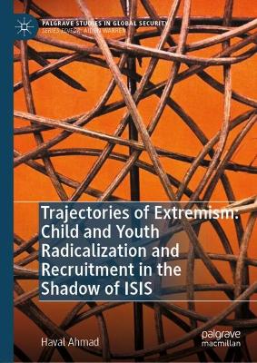 Trajectories of Extremism: Child and Youth Radicalization and Recruitment in  the Shadow of ISIS