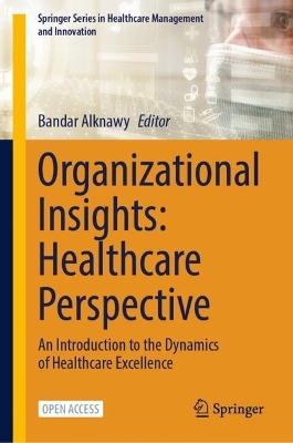 Organizational Insights: Healthcare Perspective: An Introduction to the Dynamics of Healthcare Excellence