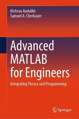 Advanced MATLAB for Engineers: Integrating Theory and Programming