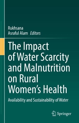 Impact of Water Scarcity and Malnutrition on Rural Women's Health: Availability and Sustainability of Water