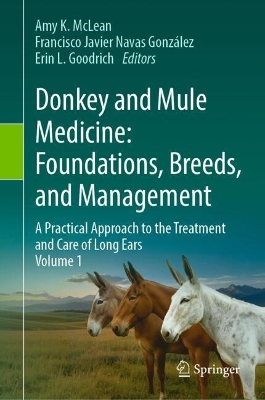 Donkey and Mule Medicine: Foundations, Breeds, and Management: A Practical Approach to the Treatment and Care of Long Ears - Volume I