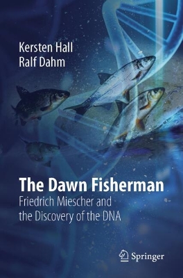 Dawn Fisherman: Friedrich Miescher and the Discovery of DNA