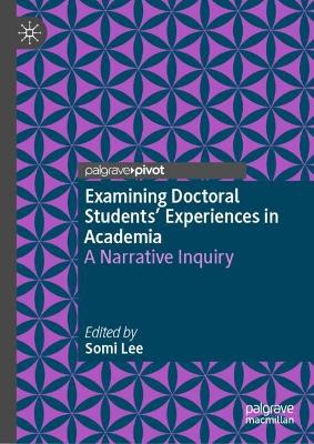 Examining Doctoral Students' Experiences in Academia: A Narrative Inquiry