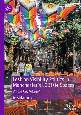 Lesbian Visibility Politics in Manchester's LGBTQ+ Spaces: Whose Gay Village?