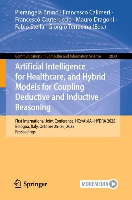 Artificial Intelligence for Healthcare, and Hybrid Models for Coupling Deductive and Inductive Reasoning: First International Joint Conference, HC@AIxIA+HYDRA 2025, Bologna, Italy, October 25-26, 2025, Proceedings