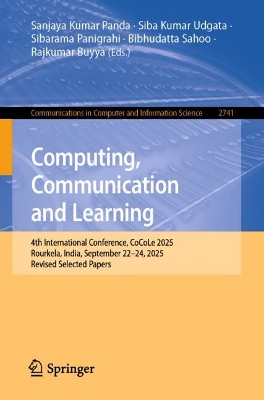 Computing, Communication and Learning: 4th International Conference, CoCoLe 2025, Rourkela, India, September 22-24, 2025, Revised Selected Papers
