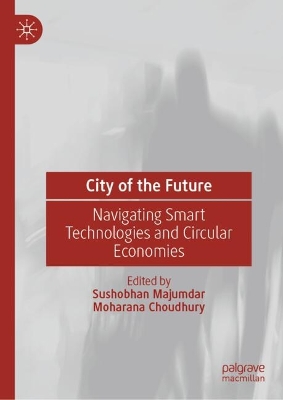 City of the Future: Navigating Smart Technologies and Circular Economies