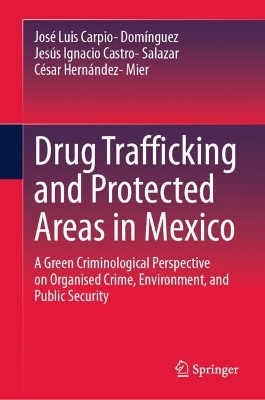 Drug Trafficking and Protected Areas in Mexico: A green criminological perspective on Organised Crime, Environment, and  Public Security
