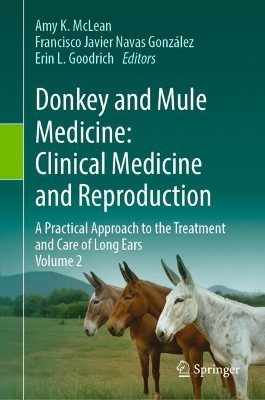 Donkey and Mule Medicine: Clinical Medicine and Reproduction: A Practical Approach to the Treatment and Care of Long Ears - Volume II