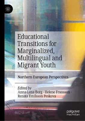Educational Transitions for Marginalized, Multilingual and Migrant Youth: Northern European Perspectives