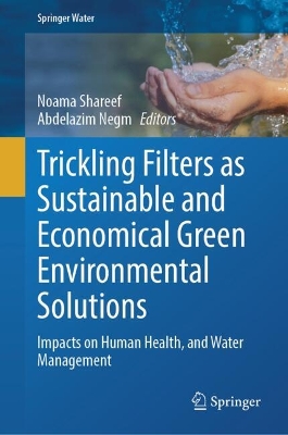 Trickling Filters as Sustainable and Economical Green Environmental Solutions: Impacts on Human Health, and Water Management