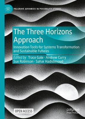 Three Horizons Approach: Innovation Tools for Systems Transformation and Sustainable Futures