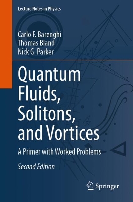 Quantum Fluids, Solitons, and Vortices: A Primer with Worked Problems Second Edition 2026