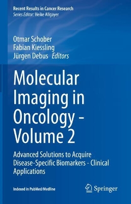 Molecular Imaging in Oncology - Volume 2: Advanced Solutions to Acquire Disease-Specific Biomarkers - Clinical  Applications Third Edition 2026