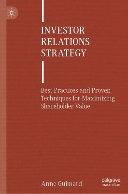 Investor Relations Strategy: Best Practices and Proven Techniques for Maximizing Shareholder Value Third Edition 2026