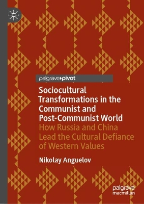 Sociocultural Transformations in the Communist and Post-Communist World: How Russia and China Lead the Cultural Defiance of Western Values