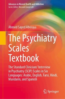 Psychiatry Scales Textbook: The Standard Clinicians Interview in Psychiatry (SCIP) Scales in Six  Languages: Arabic, English, Farsi, Hindi, Mandarin, and Spanish