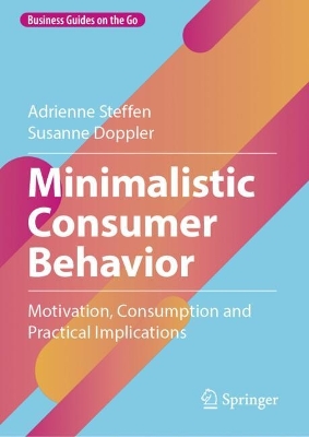 Minimalistic Consumer Behavior: Motivation, Consumption and Practical Implications