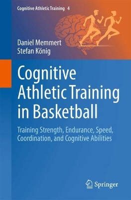 Cognitive Athletic Training in Basketball: Training Strength, Endurance, Speed, Coordination, and Cognitive Abilities