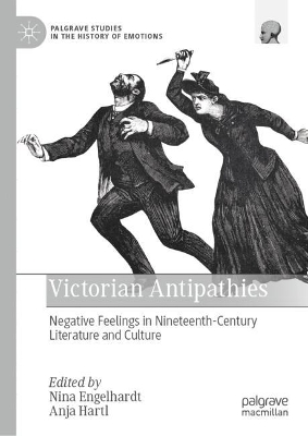 Victorian Antipathies: Negative Feelings in Nineteenth-Century Literature and Culture
