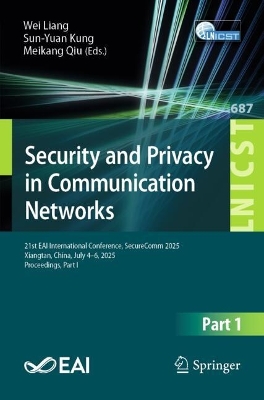 Security and Privacy in Communication Networks: 21st EAI International Conference, SecureComm 2025, Xiangtan, China, July 4-6, 2025, Proceedings, Part I