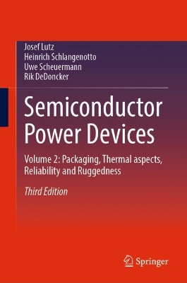 Semiconductor Power Devices: Volume 2: Packaging, Thermal aspects, Reliability and Ruggedness Third Edition 2026
