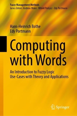 Computing with Words: An Introduction to Fuzzy Logic Use-Cases with Theory and Applications