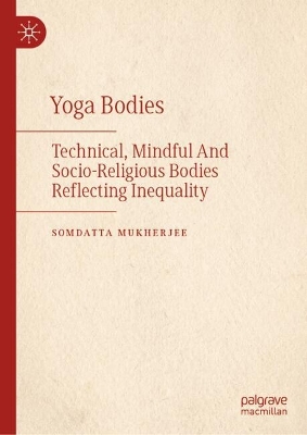 Yoga Bodies: Technical, Mindful And Socio-Religious Bodies Reflecting Inequality