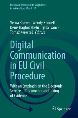 Digital Communication in EU Civil Procedure: With an Emphasis on the Electronic Service of Documents and Taking of Evidence