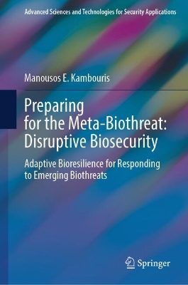 Preparing for the Meta-Biothreat: Disruptive Biosecurity: Adaptive Bioresilience for Responding to Emerging Biothreats