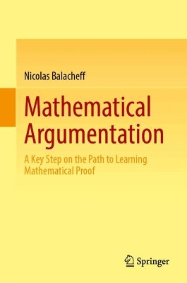 Mathematical Argumentation: A Key Step on the Path to Learning Mathematical Proof