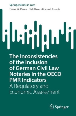 Inconsistencies of the Inclusion of German Civil Law Notaries in the OECD  PMR Indicators: A Regulatory and Economic Assessment