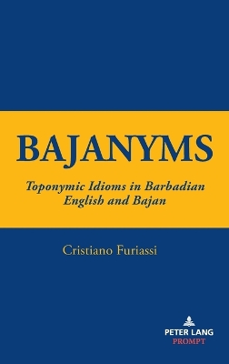 Bajanyms: Toponymic Idioms in Barbadian English and Bajan New edition