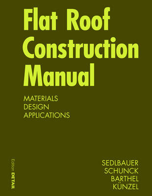Flat Roof Construction Manual: Materials, Design, Applications 2nd Revised edition