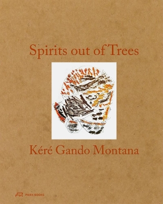 Spirits out of Trees: K&eacute;r&eacute; Gando Montana