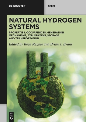 Natural Hydrogen Systems: Properties, Occurrences, Generation Mechanisms, Exploration, Storage and  Transportation