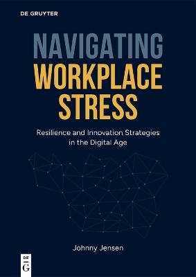 Navigating Workplace Stress: Resilience and Innovation Strategies in the Digital Age