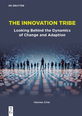 Innovation Tribe: Looking Behind the Dynamics of Change and Adaption