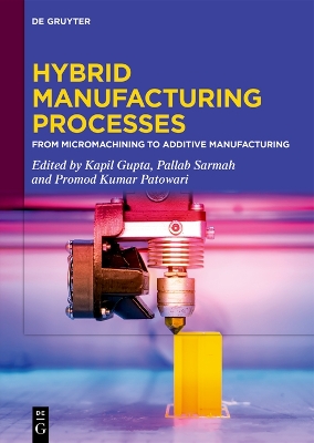 Hybrid Manufacturing Processes: From Micromachining to Additive Manufacturing